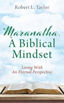 Maranatha A Biblical Mindset