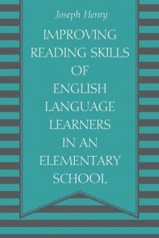 Improving Reading Skills of English Language Learners in an Elementary School