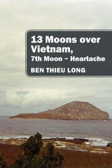13 Moons over Vietnam 7th Moon ~ Heartache