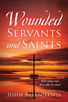 Wounded Servants and Saints