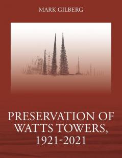 Preservation of Watts Towers 1921-2021