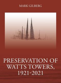 Preservation of Watts Towers 1921-2021