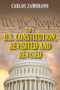 The U.S. Constitution Revisited and Revised