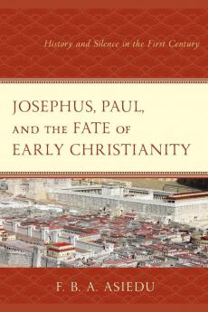 Josephus Paul and the Fate of Early Christianity