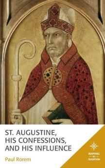 St. Augustine His Confessions and His Influence