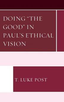 Doing the Good in Paul's Ethical Vision