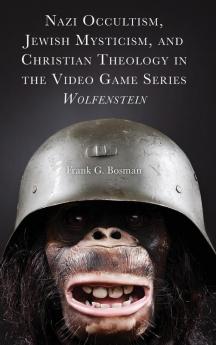 Nazi Occultism Jewish Mysticism and Christian Theology in the Video Game Series Wolfenstein