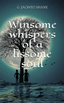 Winsome whispers of a lissome soul