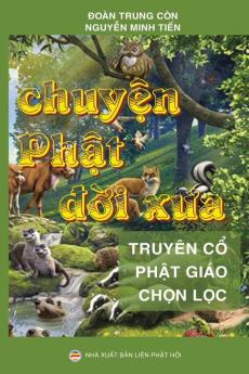 Chuyện Phật đời xưa: Những câu chuyện lý thú trích từ Kinh Phật