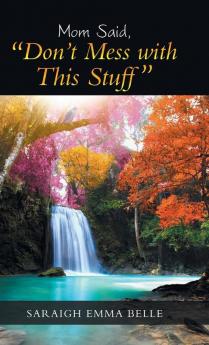 Mom Said Don'T Mess with This Stuff