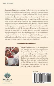 Secrets to Having a Successful and Happy Marriage: Using the Laws of Attraction to Create Success and Unity in Marriage