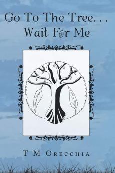 Go to the Tree. . . Wait for Me