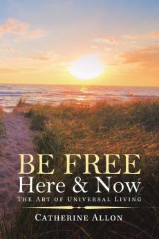 Be Free Here & Now