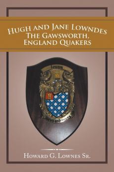 Hugh and Jane Lowndes the Gawsworth England Quakers