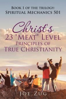 Christ's 23 Meat Level Principles of True Christianity