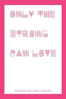 Only the Strong Can Love