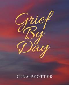 Grief by Day