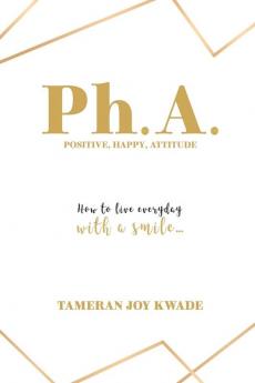 Ph. A.  Positive Happy Attitude