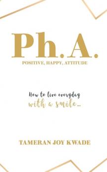 Ph. A.  Positive Happy Attitude