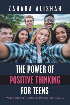 The Power of Positive Thinking for Teens