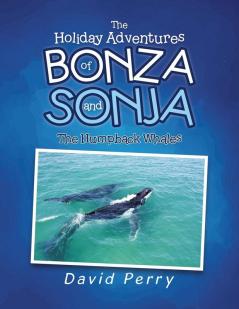 The Holiday Adventures of Bonza and Sonja: The Humpback Whales