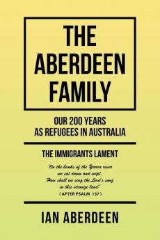 The Aberdeen Family: Our 200 Years as Refugees in Australia