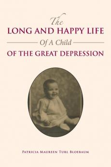 The Long and Happy Life of a Child of the Great Depression