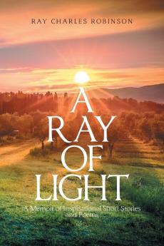 A Ray of Light: A Memoir of Inspirational Short Stories