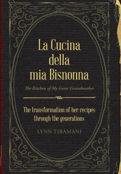 La Cucina Della Mia Bisnonna: The Transformation of Her Recipes Through the Generations