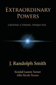 Extraordinary Powers: Creating a Strong Unique Self