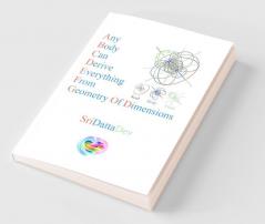 Any Body Can Derive Everything from Geometry of Dimensions