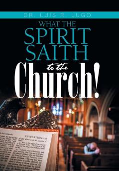 What the Spirit Saith to the Church!