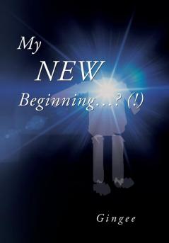 My New Beginning...? (!)