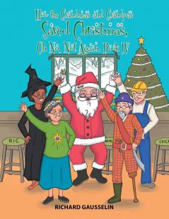 How the Grandmas and Grandpas Saved Christmas Oh No Not Again.: Book Iv