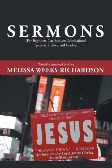 Sermons: For Beginners Lay Speakers Motivational Speakers Pastors and Leaders