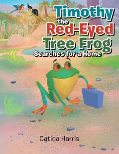 Timothy the Red-Eyed Tree Frog Searches for a Home