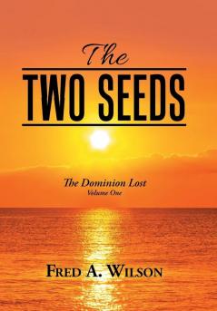 The Two Seeds: Th E Dominion Lost