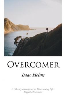 Overcomer: A 30 Day Devotional on Overcoming Life'S Biggest Mountains