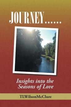 Journey ......: Insights into the Seasons of Love