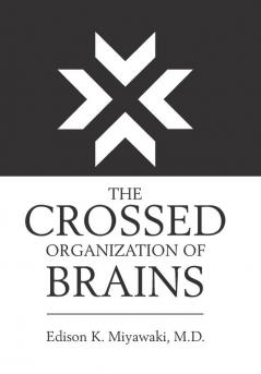 The Crossed Organization of Brains