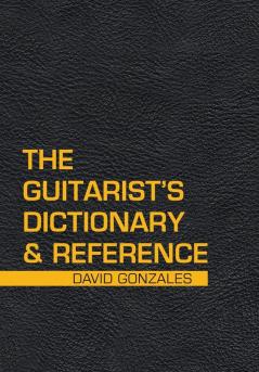 The Guitarist's Dictionary & Reference