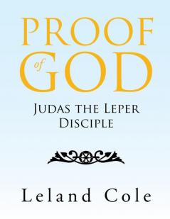 Proof of God: Judas the Leper Disciple