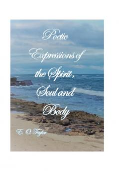 Poetic Expressions of the Spirit Soul and Body