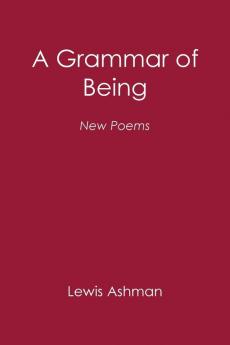 A Grammar of Being: New Poems