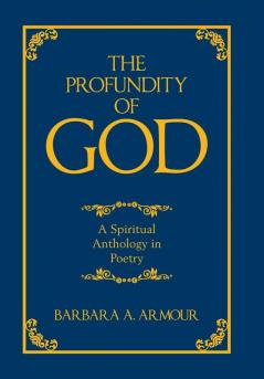 The Profundity of God: A Spiritual Anthology in Poetry