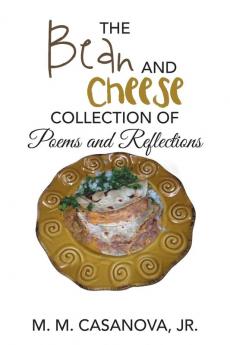 The Bean and Cheese Collection of Poems and Reflections