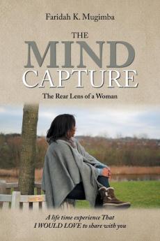 The Mind Capture: A Life Time Experience That I Would Love to Share with You