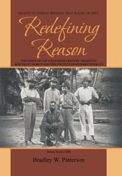 Redefining Reason: The Story of the Twentieth Century Primitive Mentality Debate and the Politics of Hyperrationality