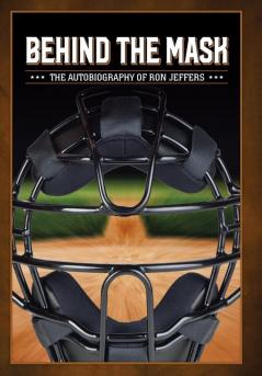 Behind the Mask: The Autobiography of Ron Jeffers