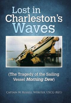 Lost in Charleston's Waves: The Tragedy of the Sailing Vessel Morning Dew